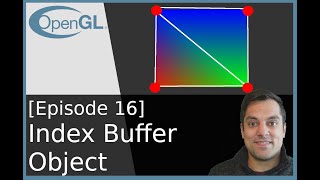 [Episode 16] Rendering a Quad Again! (More efficient Indexed-Buffer Strategy) - Modern OpenGL