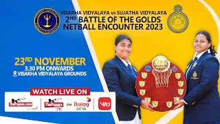 Visakha Vidyalaya vs Sujatha Vidyalaya | 2nd Battle of the Golds Netball Encounter 2023