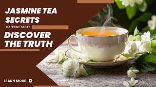 Does Jasmine Tea Have Caffeine? 5 Surprising Facts You Need to Know!