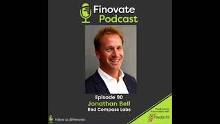 Finovate Podcast Episode 90: Jonathan Bell, Red Compass Labs