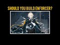 should you build enforcer operator enforcer guide arknights