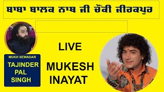 🔴(Live) Mukesh Inayat Baba Balak Nath Chonky Zirakpurt Sewadar Tajinder Pal