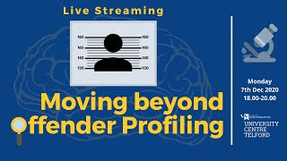 Moving beyond offender profiling - Forensic Psychology public lecture