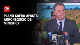 Plano Safra afasta agronegócio de ministro | CNN ARENA