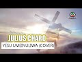 julius charo yesu umeinuliwa cover song