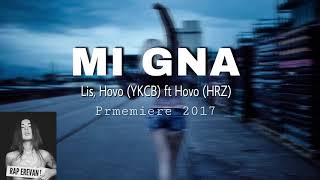 Lis, Hovo YKCB ft Hovo  Hrz   Mi Gna 2017   PREMIERE