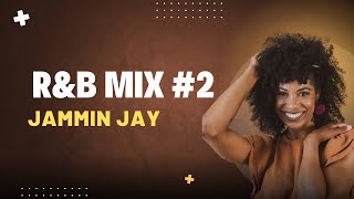 R\u0026B MIX mixed by Jammin Jay #2