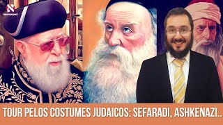 Costumes judaicos: Sefaradi, Ashkenazi e muitos outros