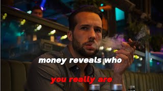 Money reveals who you truly are! - Tristan Tate