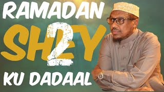 RAMADAN 2 SHAY KU DADAAL: Sh.MUSTAFE