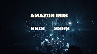 Business Scenario for AWS RDS + SQL Server + SSIS + SSRS