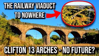 The Railway Viaduct to Nowhere - Clifton 13 Arches does it have a Future?