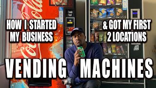 How I Started My Vending Machine Business & Got My First Locations