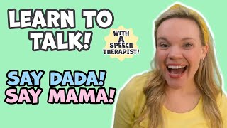 Learn Mama and Dada | Learn to Talk | How to Teach First Words WITH A SPEECH THERAPIST