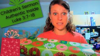 Children's Sermon Lesson: Authentic Inside Luke 3:7-18