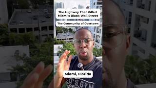 The Highway That Killed Miami's Black Wall Street