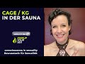 Cage / KG in der Sauna