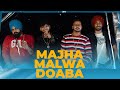 MAJHA MALWA DOABA | Full Video| Sidak chahal | Jind | Karma | Jot Ghuman | Latest Punjabi Songs 2021