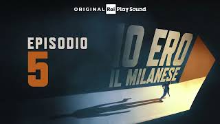 Io ero il milanese Ep.05: La bella vita del bandito