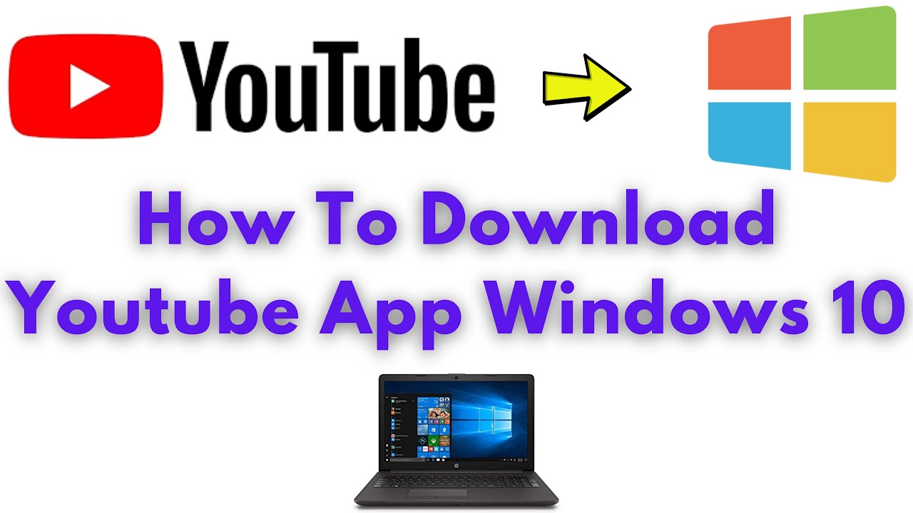 How To Install Youtube App On Windows 10 (2021) - YouTube