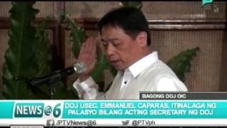 [News@6] DOJ USec. Emmanuel Caparas, Itinalaga ng Palasyo bilang Acting Secretary ng DOJ [01|23|16]