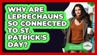 Why Are Leprechauns So Connected To St. Patrick's Day? - Discovering Ireland Now