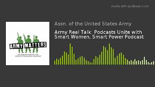 Army Real Talk: Podcasts Unite with Smart Women, Smart Power Podcast