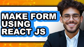 How to Make Form Using React JS (Full Guide)