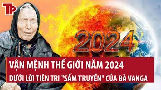 Vận mệnh thế giới năm 2024 dưới lời tiên tri \