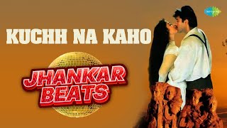 Kuchh Na Kaho - Jhankar Beats | Anil Kapoor | Dj Harshit Shah, Dj Mhd Ind