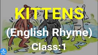 Kittens (EnglishRhyme)Class-1,Chapter-4 കിറ്റന്‍സ് (ഇംഗ്ലീഷ് പദ്യം )ക്ലാസ്-1,പാഠം-4 /ccjafar