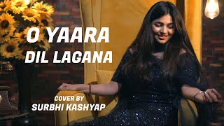 O Yaara Dil Lagana | cover by Surbhi Kashyap | Sing Dil Se Unplugged | Agni Sakshi [1996] | Kavita