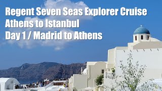 Day 1 / Regent Seven Seas Explorer Cruise Greece to Turkey - Madrid to Athens and On The Boat