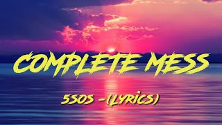 5sos - Complete Mess (Lyrics)