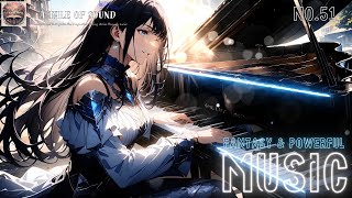 幻想と力が奏でる戦闘音楽集 第51章 |Epic/Power/Piano/violin/Work/Battle/Music/作業用BGM|