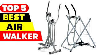 Top 5 Best Air Walker and Air Glider Exercise Machines Reviews of 2023