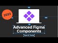 Advanced Figma Components Tips & Tricks