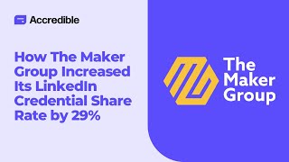 How The Maker Group Increased LinkedIn Credential Sharing by 29% with Accredible