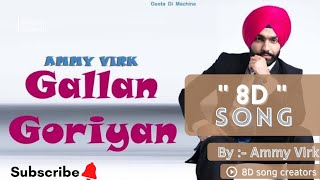 Gallan Goriyan - [ 8D Song ] - Singer - Ammy Virk