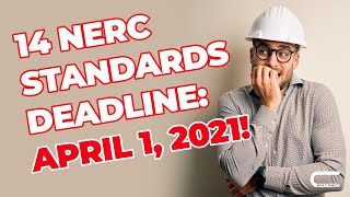 14 NERC Standards Deadline: April 1, 2021!