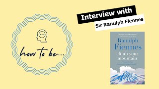Interview: Climb Your Mountain author Sir Ranulph Fiennes on extraordinary life lessons #books