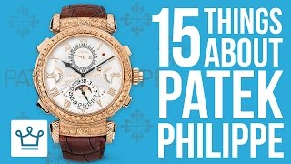 15 Things You Didn't Know About PATEK PHILIPPE