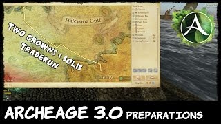 ARCHEAGE 3.0 preparations - Solis to Two Crowns traderun