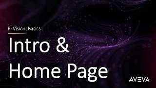 PI Vision: Basics - Intro and Home Page