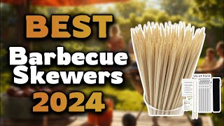 Top Best Barbecue Skewers in 2024 \u0026 Buying Guide - Must Watch Before Buying!