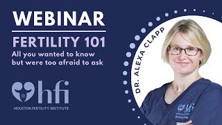 HFI Dr. Alexa Clapp- Fertility 101