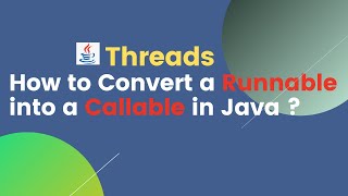 How to Convert a Runnable into a Callable Thread in Java? | Java multi-threading interview questions