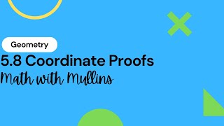 5.8 Coordinate Proofs