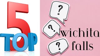 Discover Wichita Falls: Top 5 Questions You've Been Asking