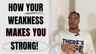 Embrace Your Weaknesses